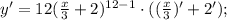 y'=12(\frac{x}{3}+2)^{12-1}\cdot ((\frac{x}{3})'+2');