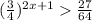 (\frac{3}{4} )^{2x+1}\frac{27}{64}