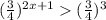 (\frac{3}{4} )^{2x+1}(\frac{3}{4} )^3