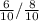 \frac{6}{10} / \frac{8}{10}