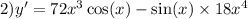 2)y' = 72 {x}^{3} \cos(x) - \sin(x) \times 18 {x}^{4}