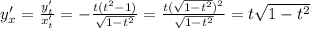 y'_{x} = \frac{y'_{t}}{x'_{t}} = -\frac{t(t^2-1)}{\sqrt{1-t^2}}=\frac{t(\sqrt{1-t^2})^2}{\sqrt{1-t^2}}=t\sqrt{1-t^2}