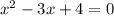 x^{2} -3x+4=0