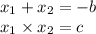 x_1+x_2=-b\\x_1\times x_2=c