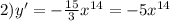 2)y' = - \frac{15}{3} {x}^{14} = - 5 {x}^{14}