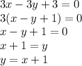 3x-3y+3 = 0\\3(x-y+1) = 0\\x-y+1 = 0\\x+1 = y\\y = x+1