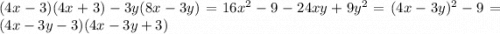 (4x-3)(4x+3)-3y(8x-3y)=16x^2-9-24xy+9y^2=(4x-3y)^2-9=(4x-3y-3)(4x-3y+3)