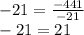 -21=\frac{-441}{-21}\\-21=21