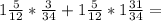 1\frac{5}{12}*\frac{3}{34}+1\frac{5}{12}*1\frac{31}{34}=