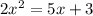 2x^{2} =5x+3