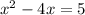 x^{2} -4x=5