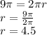 9\pi = 2\pi r \\ r = \frac{9\pi}{2\pi} \\ r = 4.5