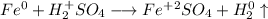 Fe^0 + H_2^+SO_4 \longrightarrow Fe^+^2SO_4 + H_2^0\uparrow