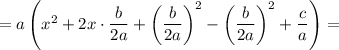 =a\left(x^2+2x\cdot\dfrac{b}{2a}+\left(\dfrac{b}{2a}\right)^2-\left(\dfrac{b}{2a}\right)^2+\dfrac{c}{a} \right)=