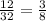 \frac{12}{32} =\frac{3}{8}