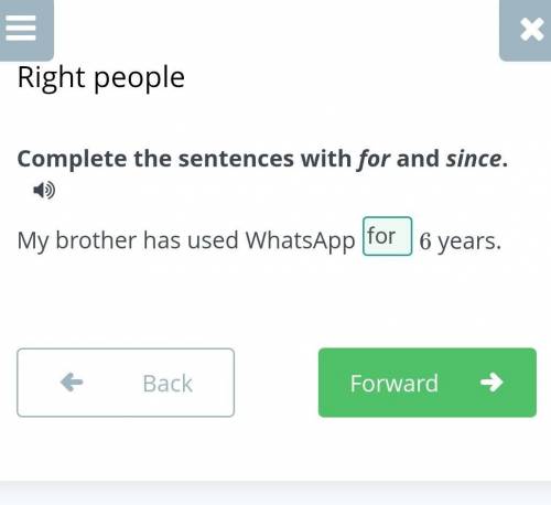 Complete the sentences with for and since. My brother has used WhatsApp6 years.BackCheck​