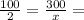 \frac{100}{2} = \frac{300}{x} =