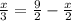 \frac{x}{3} = \frac{9}{2 } - \frac{x}{2}