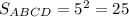 S_{ABCD} =5^{2} =25