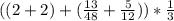 ((2+2)+(\frac{13}{48}+\frac{5}{12}))*\frac{1}{3}