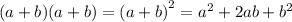 (a + b)(a + b) = {(a + b)}^{2} = {a}^{2} + 2ab + {b}^{2}