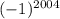 (-1)^{2004}