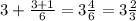 3+\frac{3+1}{6} =3\frac{4}{6} =3\frac{2}{3}