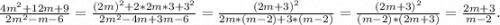 \frac{4m^2+12m+9}{2m^2-m-6} =\frac{(2m)^2+2*2m*3+3^2}{2m^2-4m+3m-6} =\frac{(2m+3)^2}{2m*(m-2)+3*(m-2)}=\frac{(2m+3)^2}{(m-2)*(2m+3)}=\frac{2m+3}{m-2}.