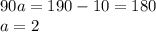 90a=190-10=180\\a=2