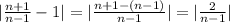 |\frac{n+1}{n-1}-1|=|\frac{n+1-(n-1)}{n-1}|=|\frac{2}{n-1}|