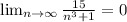 \lim_{n \to \infty} \frac{15}{n^3+1}=0