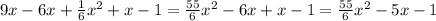 9x - 6x + \frac{1}{6} x {}^{2} + x - 1 = \frac{55}{6} x {}^{2} - 6x + x - 1 = \frac{55}{6} x {}^{2} - 5x - 1