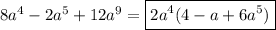 8a^{4}-2a^{5}+12a^{9}=\boxed{2a^{4} (4-a+6a^{5})}