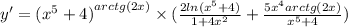 y' = {({x}^{5} + 4)}^{arctg(2x)} \times ( \frac{2 ln( {x}^{5} + 4) }{1 + 4 {x}^{2} } + \frac{5 {x}^{4}arctg(2x) }{ {x}^{5} + 4} )