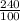 \frac{240}{100}