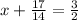 x + \frac{17}{14} = \frac{3}{2}