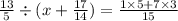 \frac{13}{5} \div (x + \frac{17}{14}) = \frac{1 \times 5 + 7 \times 3}{15}