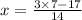 x = \frac{3 \times 7 - 17}{14}