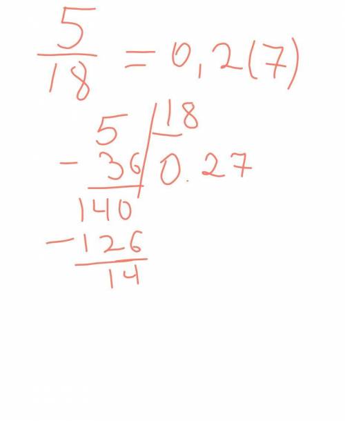 Представьте в виде бесконечной десятичной дроби числа: 1) 5/18 2) 7/15 3) 1/33 все столбиком решать
