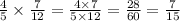 \frac{4}{5}\times\frac{7}{12} = \frac{4 \times 7}{5 \times 12} = \frac{28}{60} = \frac{7}{15}