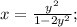 x=\frac{y^{2}}{1-2y^{2}};