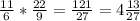 \frac{11}{6} * \frac{22}{9} = \frac{121}{27} = 4\frac{13}{27}