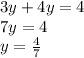 3y + 4y = 4 \\ 7y = 4 \\ y = \frac{4}{7}