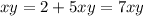 xy = 2 + 5xy = 7xy