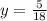 y = \frac{5}{18}