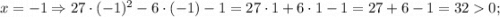 x=-1 \Rightarrow 27 \cdot (-1)^{2}-6 \cdot (-1)-1=27 \cdot 1 +6 \cdot 1-1=27+6-1=320;