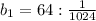 b_1=64:\frac{1}{1024}