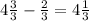 4\frac{3}{3} - \frac{2}{3} = 4\frac{1}{3}