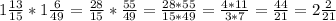 1\frac{13}{15} *1\frac{6}{49}=\frac{28}{15} *\frac{55}{49} =\frac{28*55}{15*49} = \frac{4*11}{3*7} =\frac{44}{21}=2\frac{2}{21}