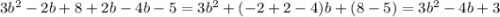 3b^{2}-2b+8+2b-4b-5=3b^{2}+(-2+2-4)b+(8-5)=3b^{2}-4b+3